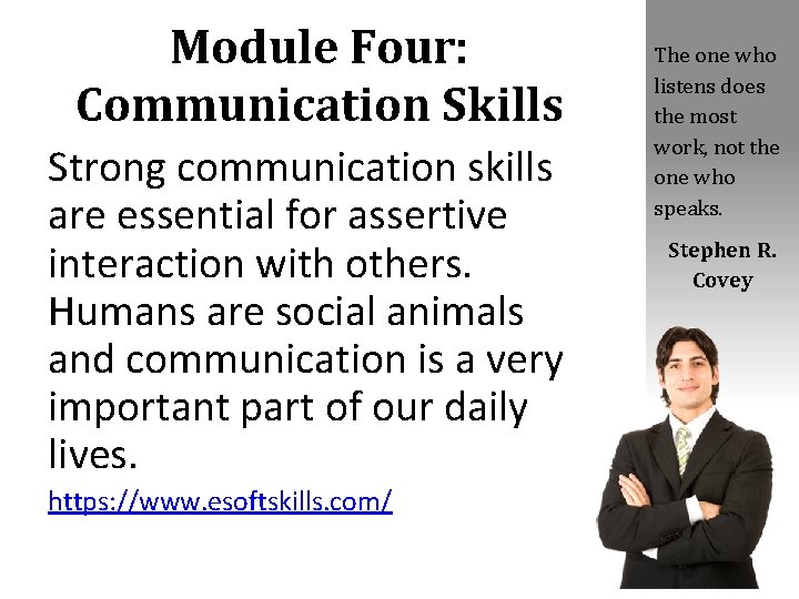 Module Four: Communication Skills Strong communication skills are essential for assertive interaction with others.