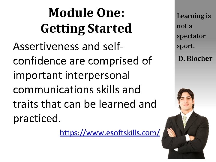 Module One: Getting Started Assertiveness and selfconfidence are comprised of important interpersonal communications skills