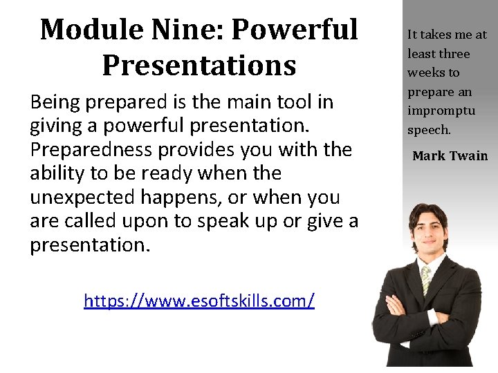 Module Nine: Powerful Presentations Being prepared is the main tool in giving a powerful