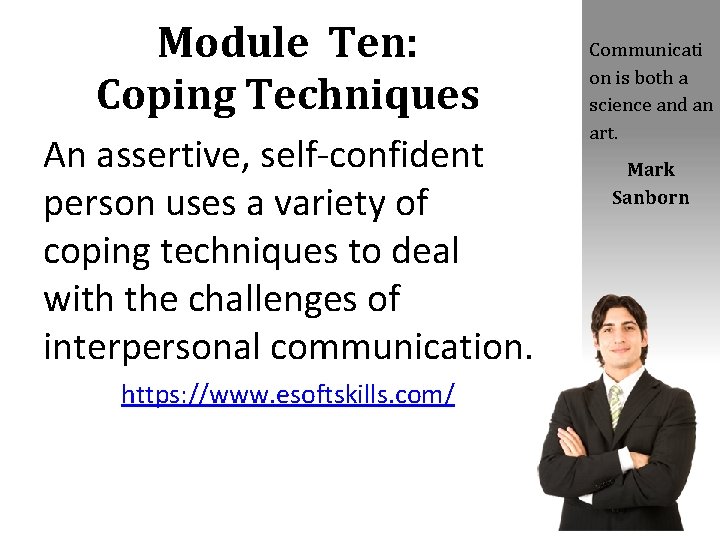 Module Ten: Coping Techniques An assertive, self-confident person uses a variety of coping techniques