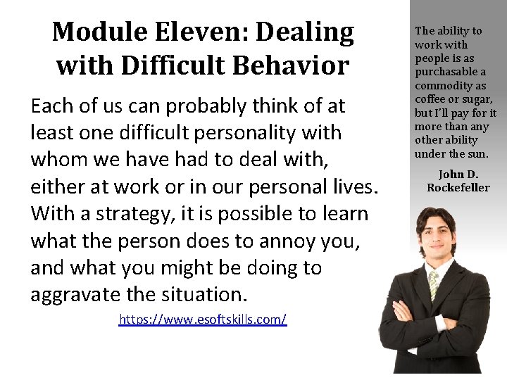 Module Eleven: Dealing with Difficult Behavior Each of us can probably think of at