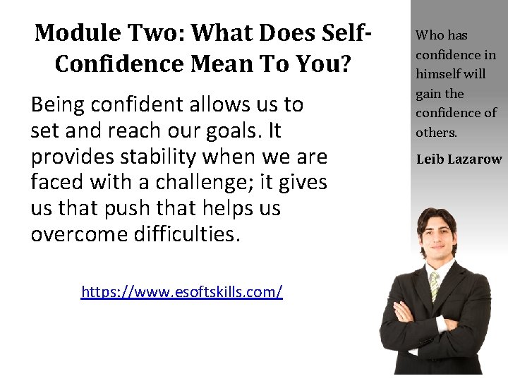 Module Two: What Does Self. Confidence Mean To You? Being confident allows us to