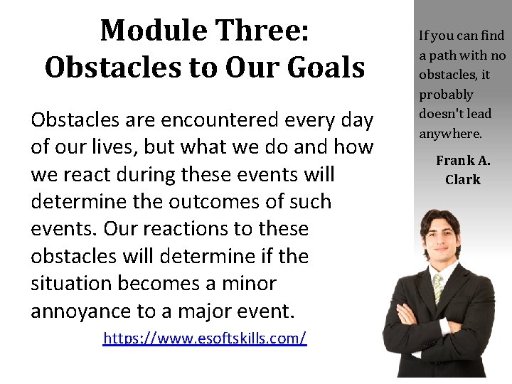 Module Three: Obstacles to Our Goals Obstacles are encountered every day of our lives,