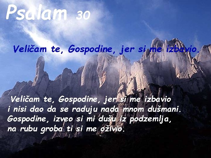 Psalam 30 Veličam te, Gospodine, jer si me izbavio i nisi dao da se