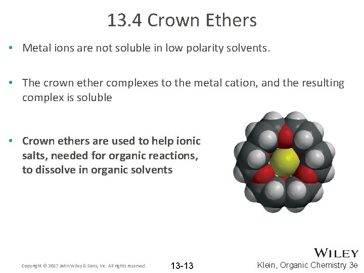 13. 4 Crown Ethers • Metal ions are not soluble in low polarity solvents.