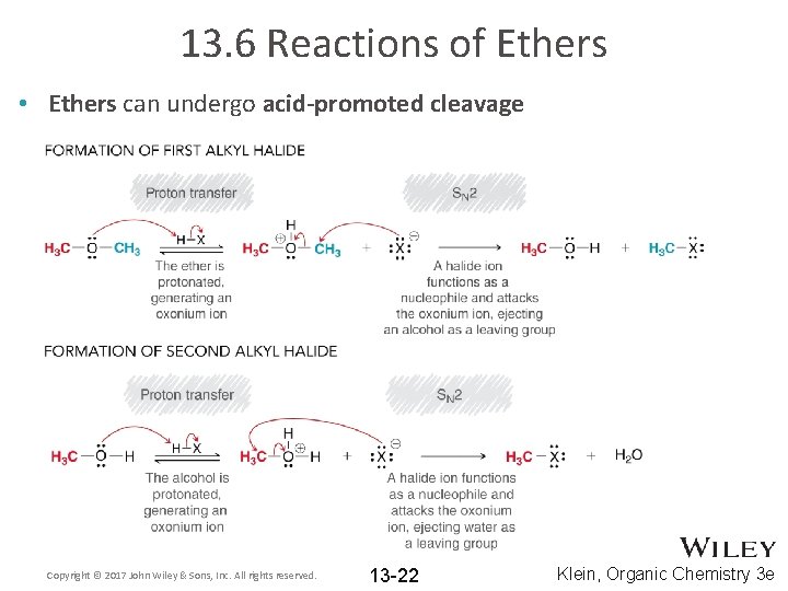 13. 6 Reactions of Ethers • Ethers can undergo acid-promoted cleavage Copyright © 2017