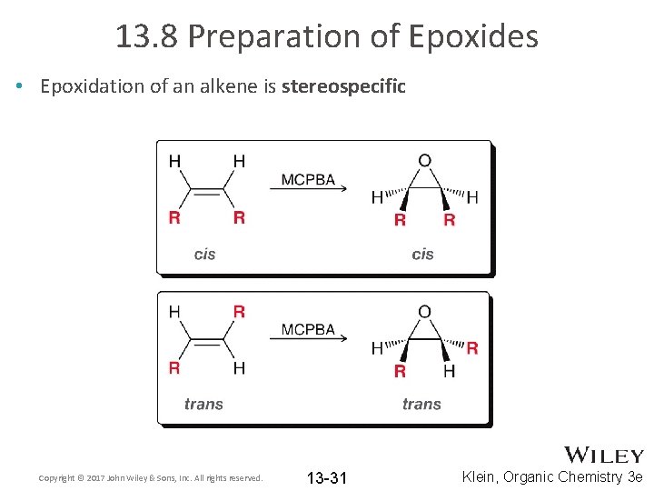 13. 8 Preparation of Epoxides • Epoxidation of an alkene is stereospecific Copyright ©