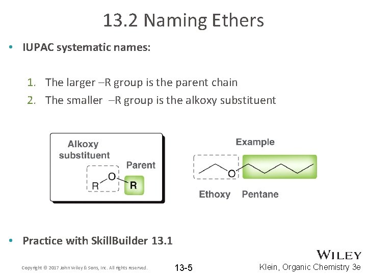 13. 2 Naming Ethers • IUPAC systematic names: 1. The larger –R group is