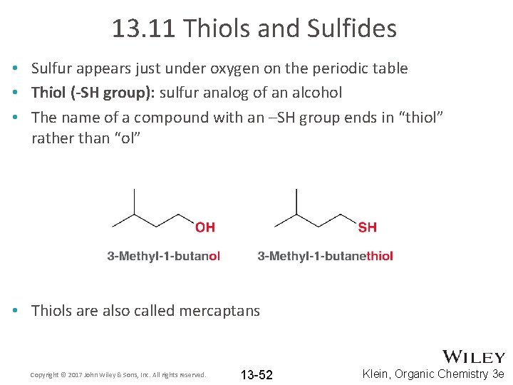 13. 11 Thiols and Sulfides • Sulfur appears just under oxygen on the periodic