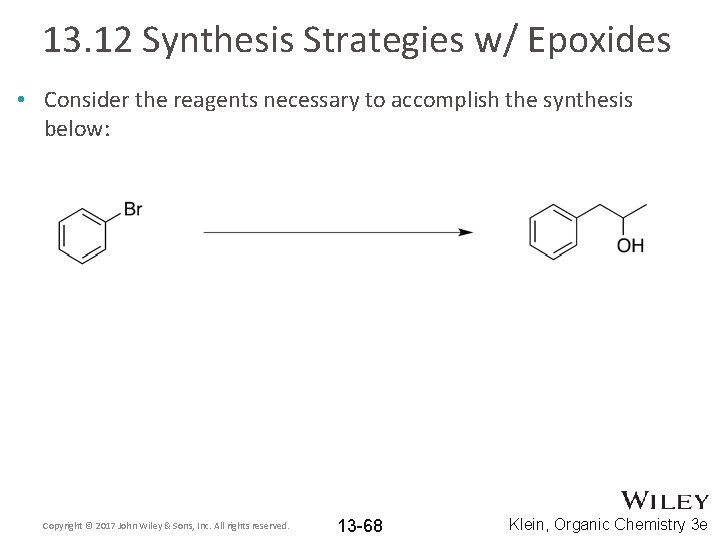 13. 12 Synthesis Strategies w/ Epoxides • Consider the reagents necessary to accomplish the