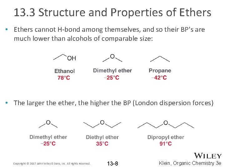 13. 3 Structure and Properties of Ethers • Ethers cannot H-bond among themselves, and