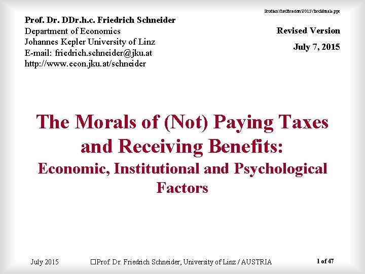 StudienTax. Evasion2015Tax. Morale. ppt Prof. Dr. DDr. h. c. Friedrich Schneider Department of Economics