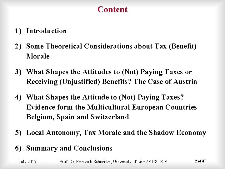 Content 1) Introduction 2) Some Theoretical Considerations about Tax (Benefit) Morale 3) What Shapes