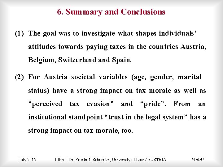 6. Summary and Conclusions (1) The goal was to investigate what shapes individuals’ attitudes