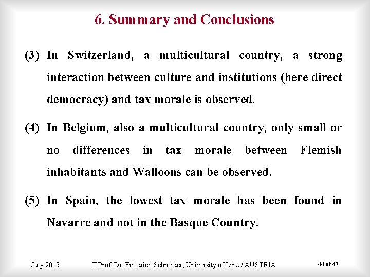 6. Summary and Conclusions (3) In Switzerland, a multicultural country, a strong interaction between