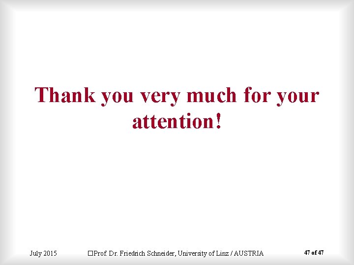 Thank you very much for your attention! July 2015 �Prof. Dr. Friedrich Schneider, University