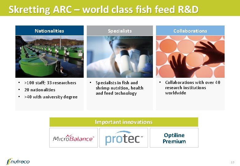 Skretting ARC – world class fish feed R&D Nationalities • >100 staff; 33 researchers