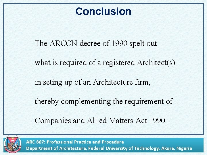 Conclusion The ARCON decree of 1990 spelt out what is required of a registered