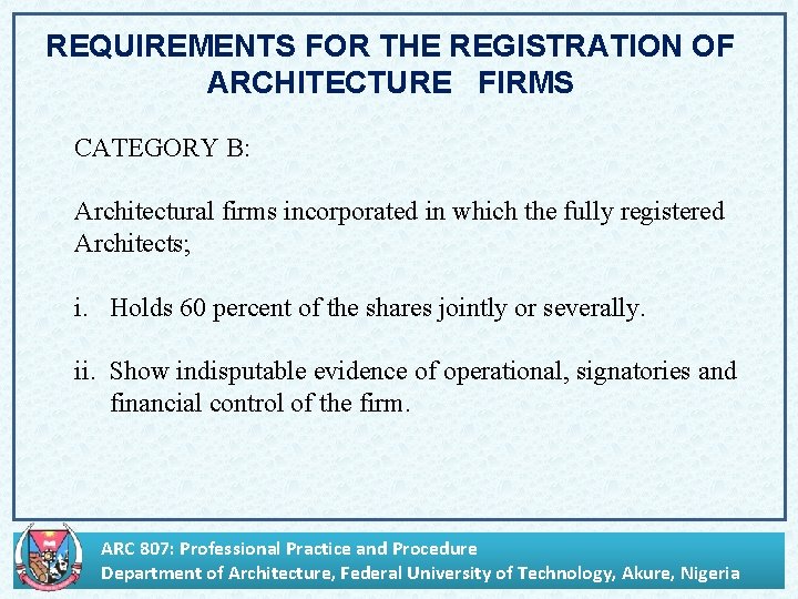 REQUIREMENTS FOR THE REGISTRATION OF ARCHITECTURE FIRMS CATEGORY B: Architectural firms incorporated in which