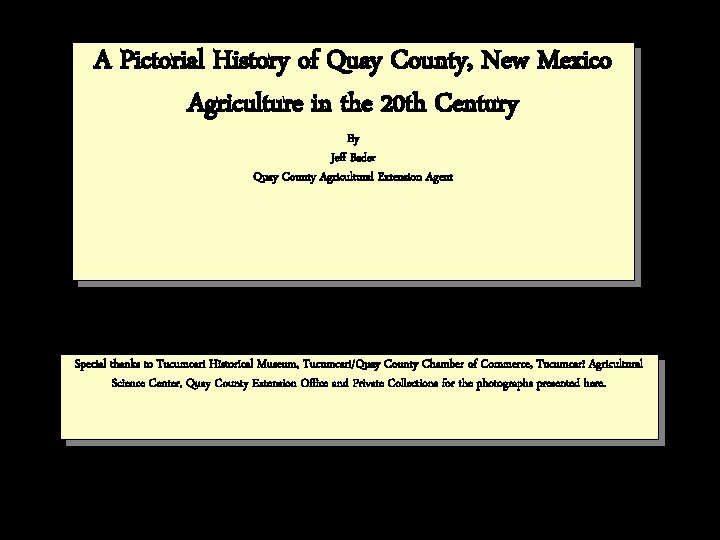 A Pictorial History of Quay County, New Mexico Agriculture in the 20 th Century