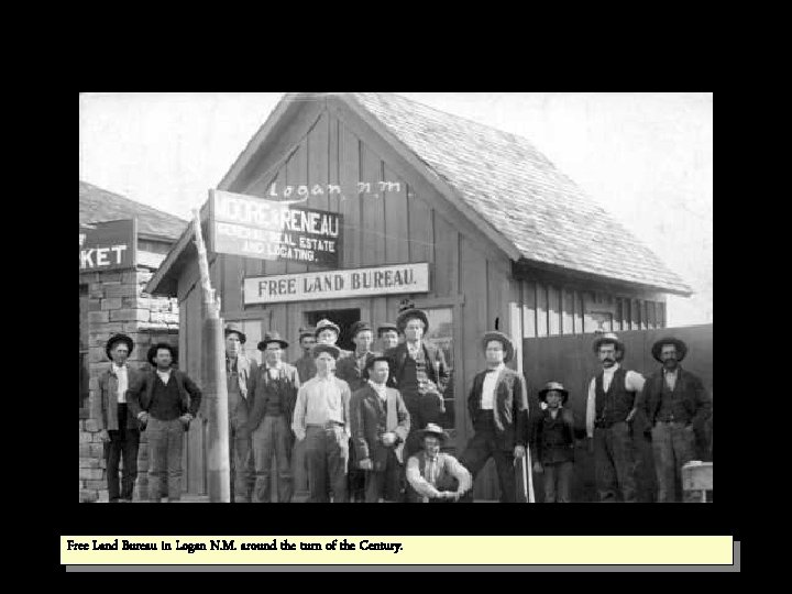 Free Land Bureau in Logan N. M. around the turn of the Century. 