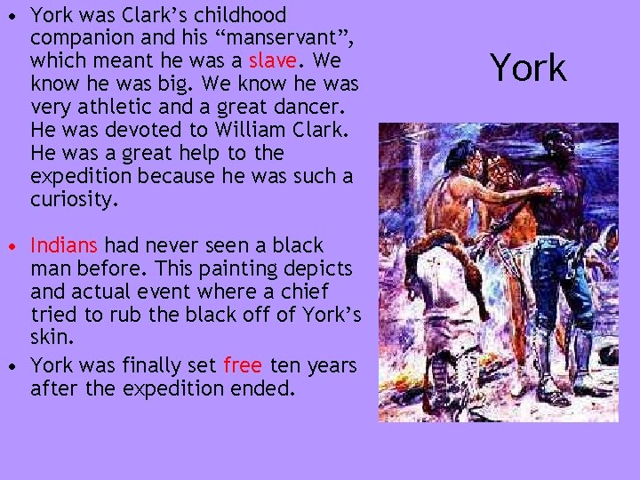  • York was Clark’s childhood companion and his “manservant”, which meant he was