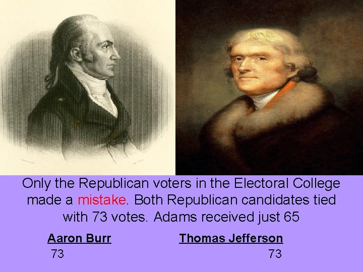 Only the Republican voters in the Electoral College made a mistake. Both Republican candidates