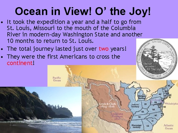 Ocean in View! O’ the Joy! • It took the expedition a year and