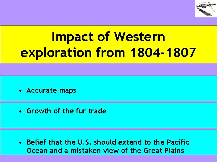 Impact of Western exploration from 1804 -1807 • Accurate maps • Growth of the