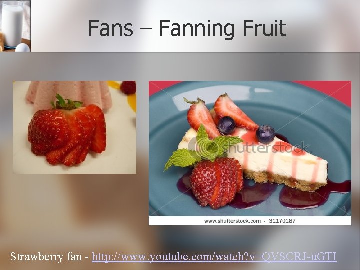 Fans – Fanning Fruit Strawberry fan - http: //www. youtube. com/watch? v=QVSCRJ-u. GTI 