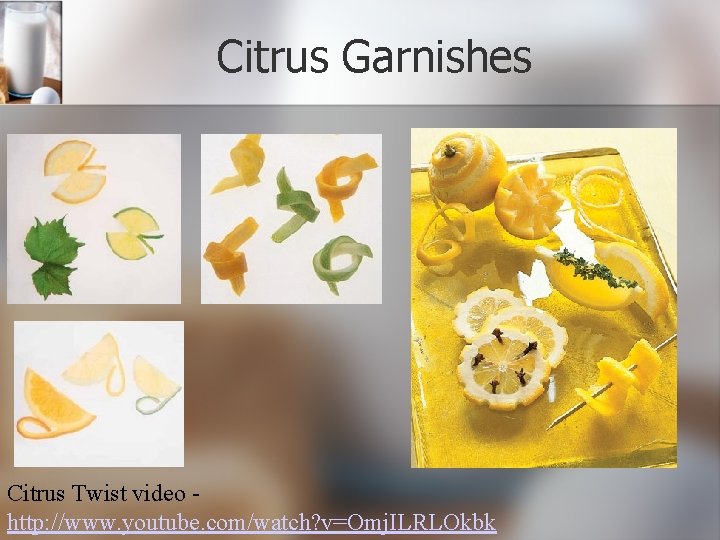 Citrus Garnishes Citrus Twist video http: //www. youtube. com/watch? v=Omj. ILRLOkbk 