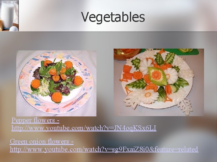 Vegetables Pepper flowers http: //www. youtube. com/watch? v=JN 4 oq. KSx 6 LI Green