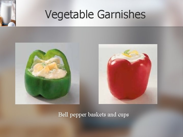 Vegetable Garnishes Bell pepper baskets and cups 