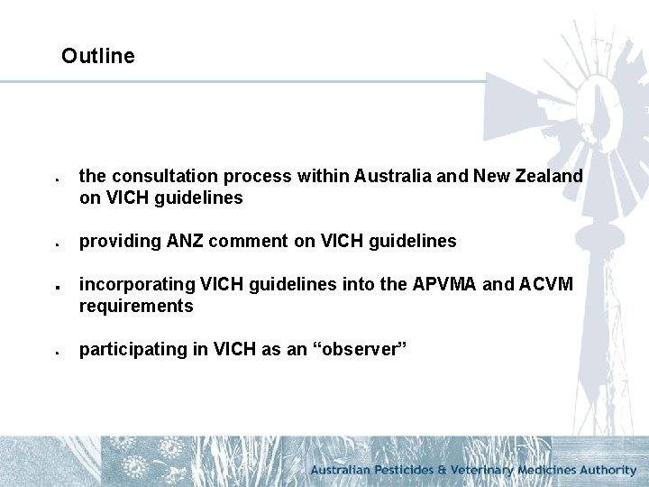 Outline l l the consultation process within Australia and New Zealand on VICH Outline l l the consultation process within Australia and New Zealand on VICH