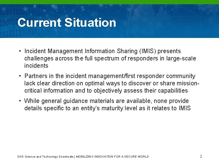 Current Situation • Incident Management Information Sharing (IMIS) presents challenges across the full spectrum