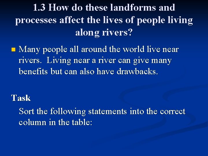1. 3 How do these landforms and processes affect the lives of people living