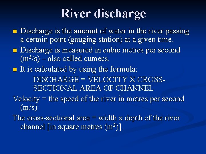 River discharge Discharge is the amount of water in the river passing a certain