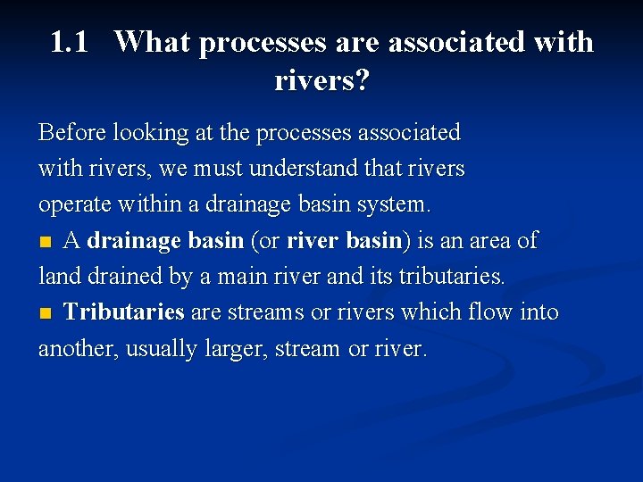 1. 1 What processes are associated with rivers? Before looking at the processes associated