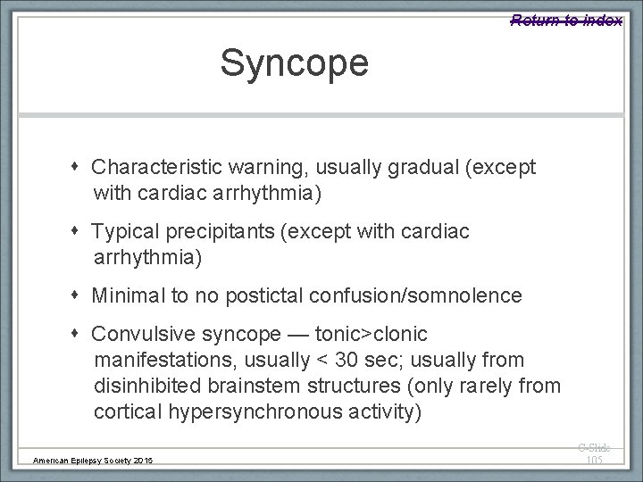 Return to index Syncope Characteristic warning, usually gradual (except with cardiac arrhythmia) Typical precipitants