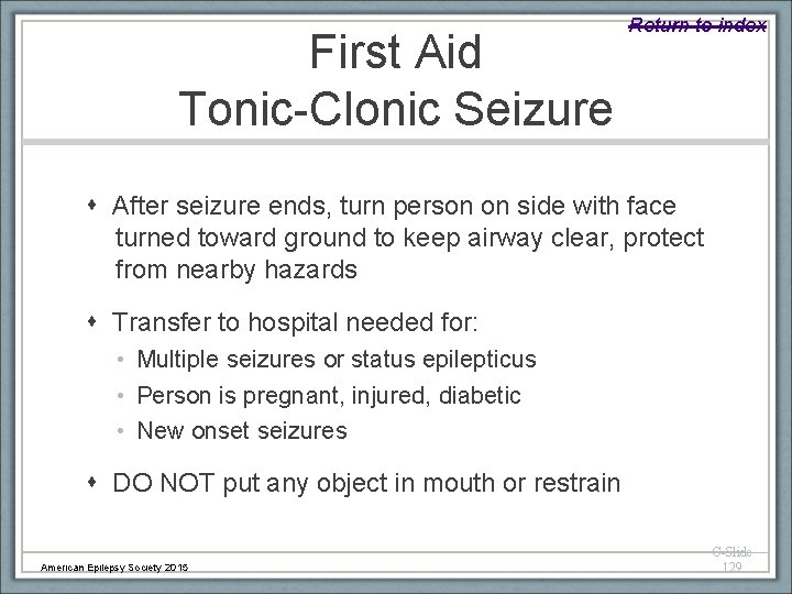 First Aid Tonic-Clonic Seizure Return to index After seizure ends, turn person on side