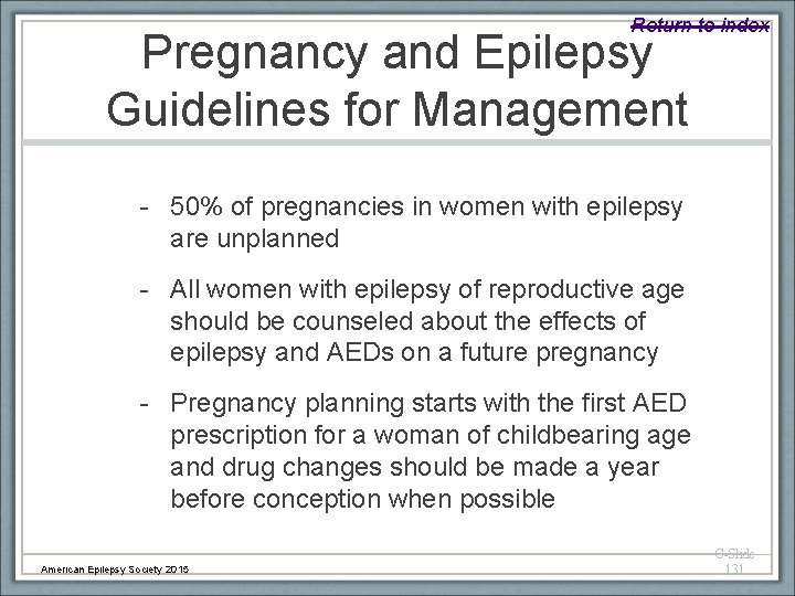 Return to index Pregnancy and Epilepsy Guidelines for Management - 50% of pregnancies in