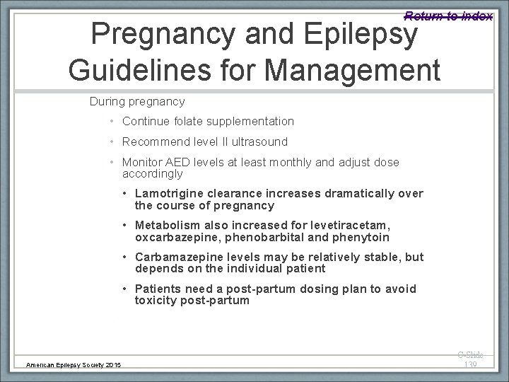 Return to index Pregnancy and Epilepsy Guidelines for Management During pregnancy • Continue folate
