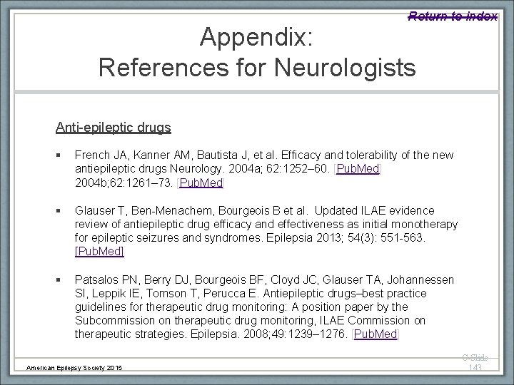 Return to index Appendix: References for Neurologists Anti-epileptic drugs § French JA, Kanner AM,