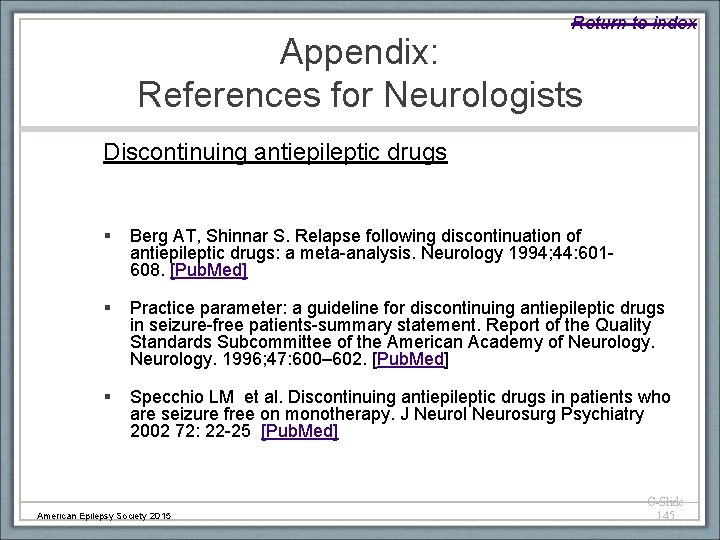 Return to index Appendix: References for Neurologists Discontinuing antiepileptic drugs § Berg AT, Shinnar