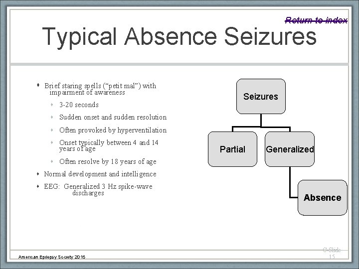 Return to index Typical Absence Seizures Brief staring spells (“petit mal”) with impairment of
