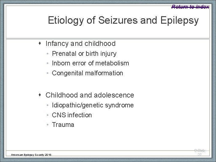 Return to index Etiology of Seizures and Epilepsy Infancy and childhood • Prenatal or