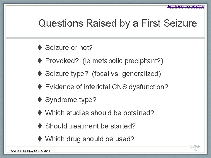 Return to index Questions Raised by a First Seizure or not? Provoked? (ie metabolic