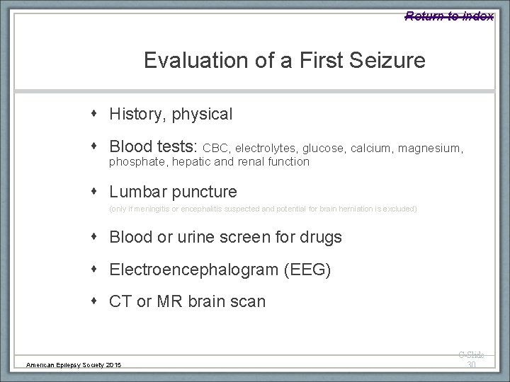 Return to index Evaluation of a First Seizure History, physical Blood tests: CBC, electrolytes,