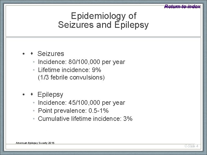 Return to index Epidemiology of Seizures and Epilepsy • Seizures • Incidence: 80/100, 000