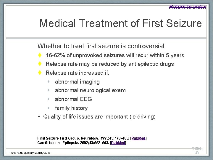 Return to index Medical Treatment of First Seizure Whether to treat first seizure is
